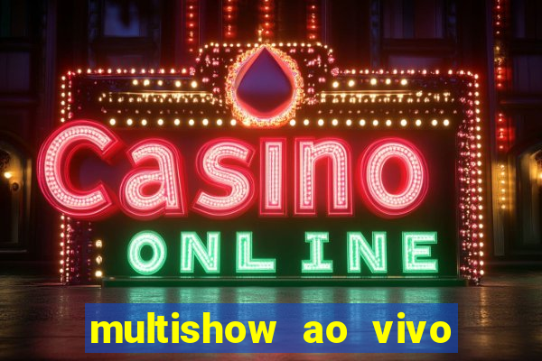 multishow ao vivo online gratis