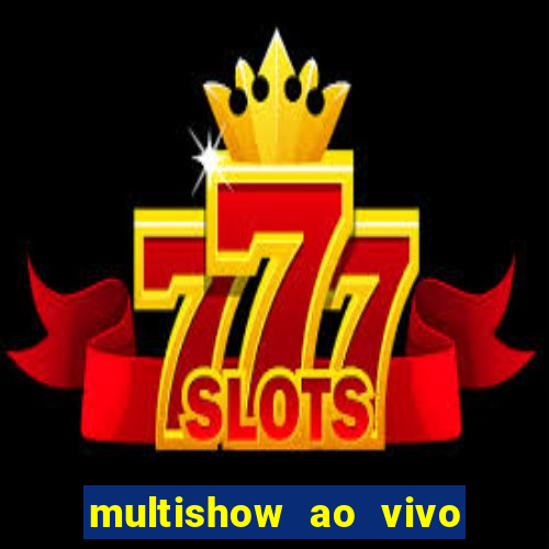 multishow ao vivo online gratis