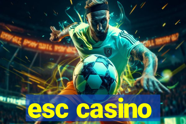 esc casino