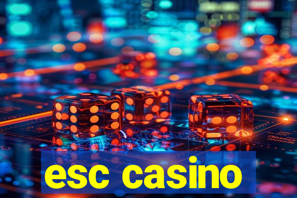 esc casino