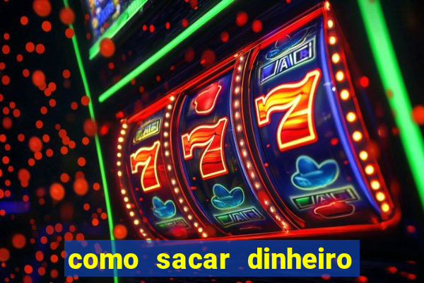 como sacar dinheiro no slots 777