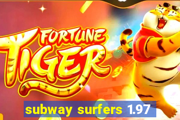 subway surfers 1.97