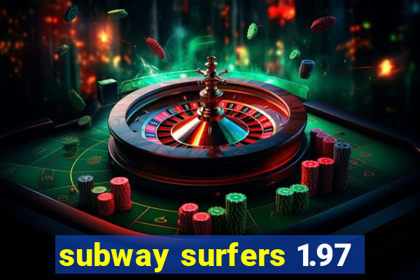 subway surfers 1.97