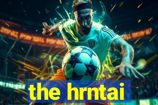 the hrntai