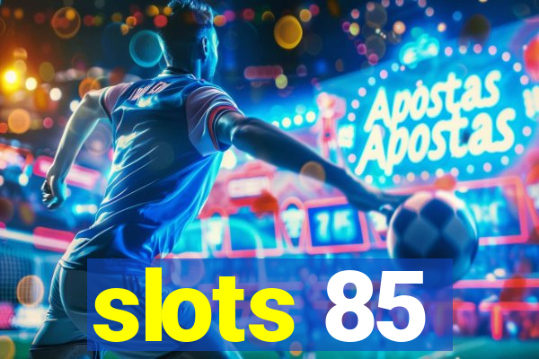 slots 85