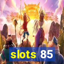 slots 85