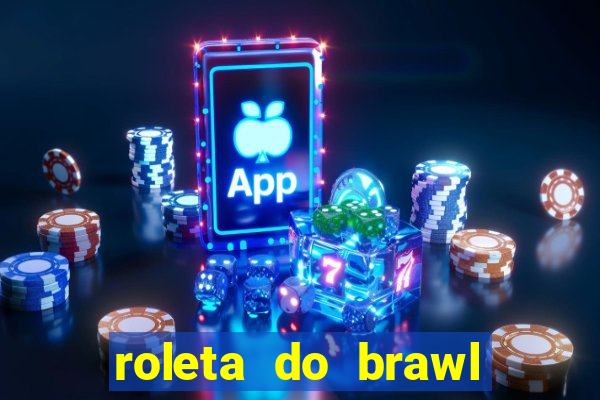 roleta do brawl stars 2024