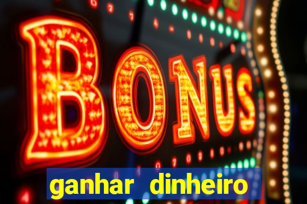 ganhar dinheiro jogando sem deposito