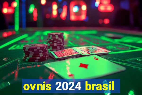 ovnis 2024 brasil