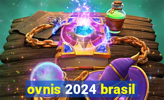 ovnis 2024 brasil