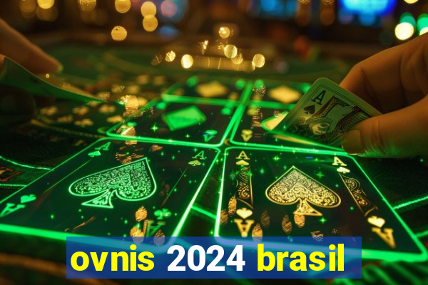 ovnis 2024 brasil