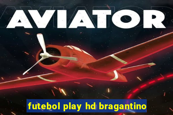 futebol play hd bragantino