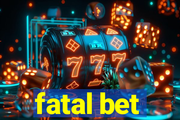 fatal bet