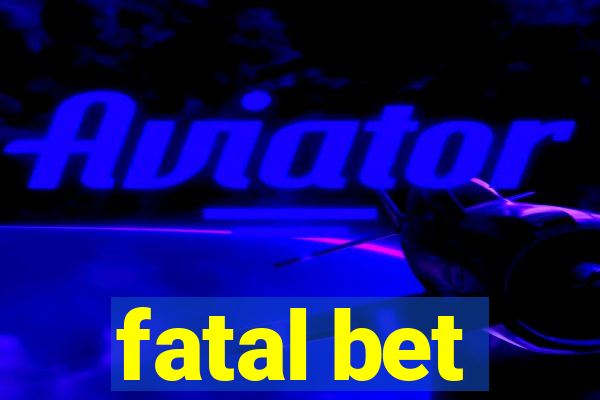 fatal bet