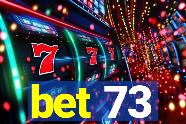 bet 73