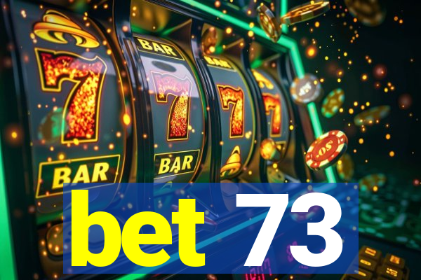 bet 73