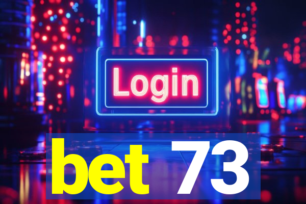 bet 73