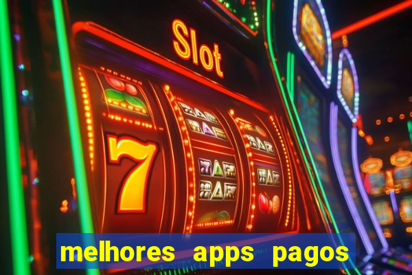 melhores apps pagos play store