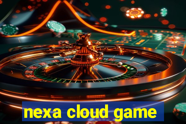 nexa cloud game