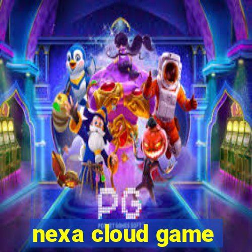 nexa cloud game