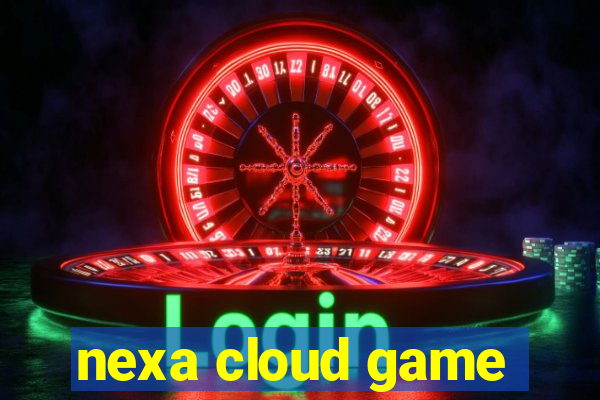 nexa cloud game