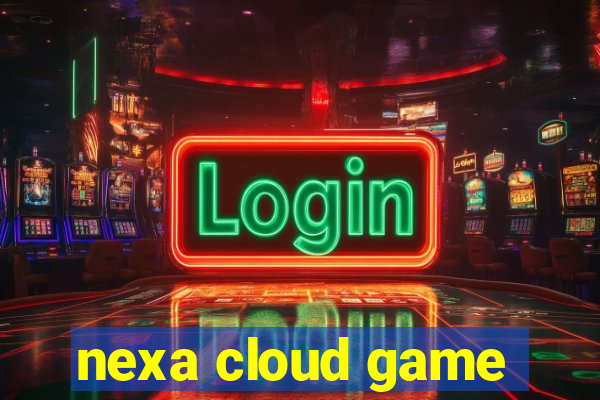 nexa cloud game