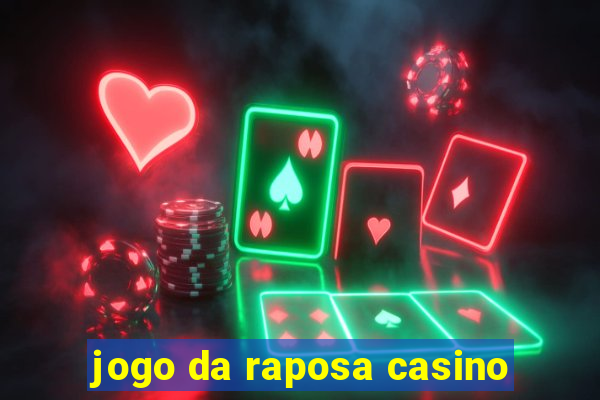 jogo da raposa casino