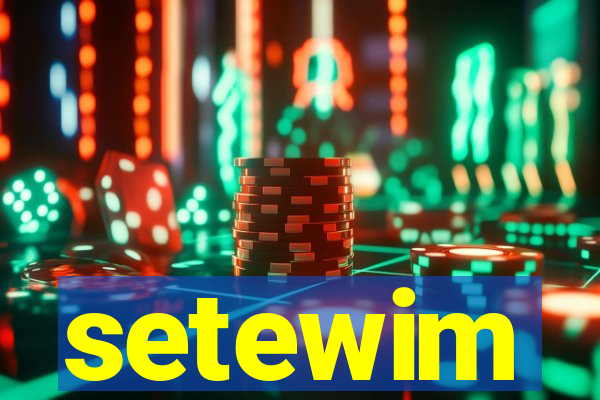 setewim