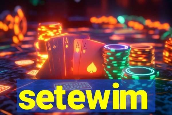 setewim