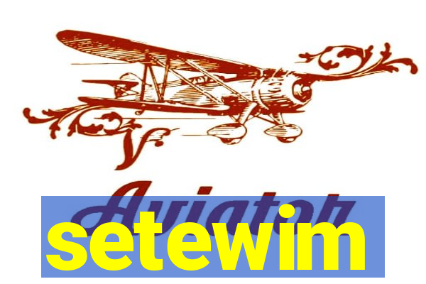 setewim