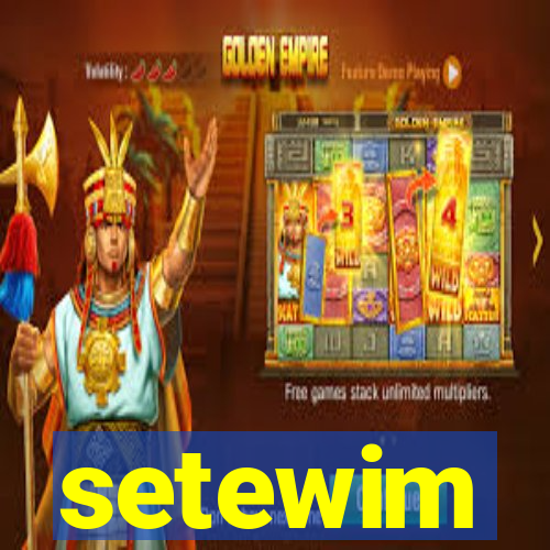 setewim