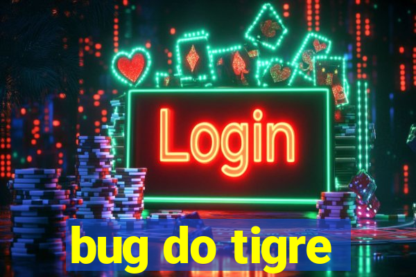 bug do tigre