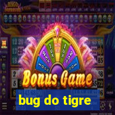 bug do tigre