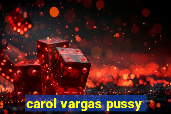 carol vargas pussy