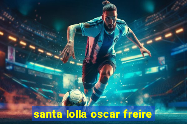 santa lolla oscar freire