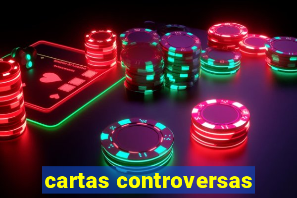 cartas controversas