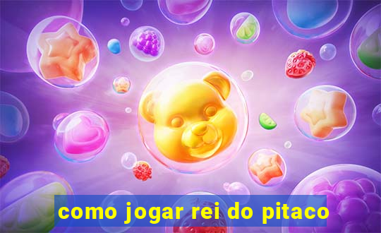 como jogar rei do pitaco