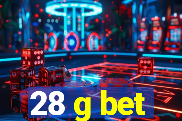 28 g bet