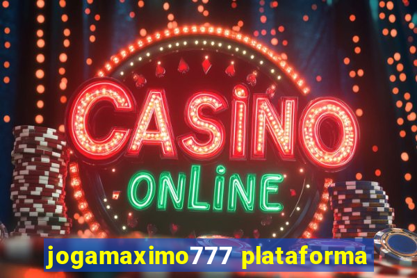 jogamaximo777 plataforma