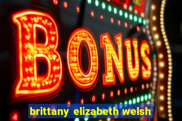 brittany elizabeth welsh