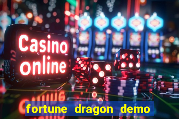 fortune dragon demo aposta de 500