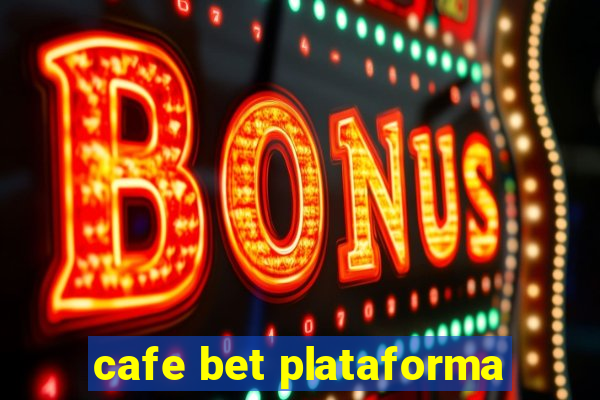 cafe bet plataforma