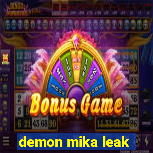 demon mika leak