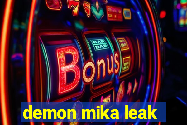 demon mika leak