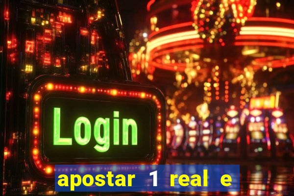 apostar 1 real e ganhar dinheiro