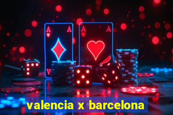 valencia x barcelona