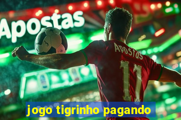 jogo tigrinho pagando