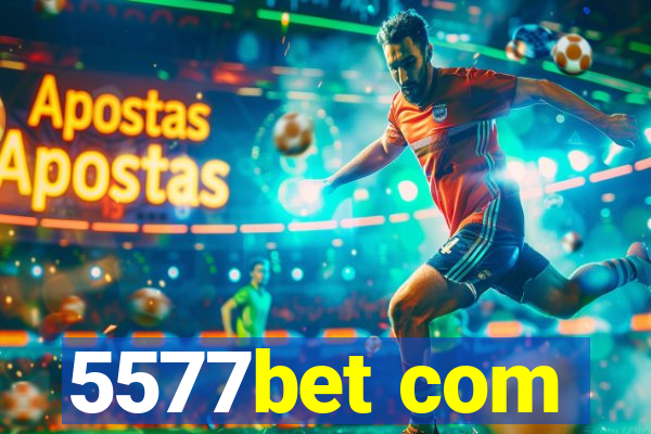 5577bet com