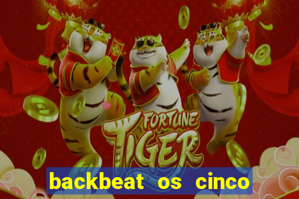 backbeat os cinco rapazes de liverpool download legendado