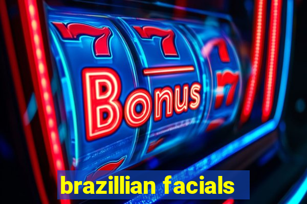 brazillian facials